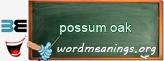 WordMeaning blackboard for possum oak